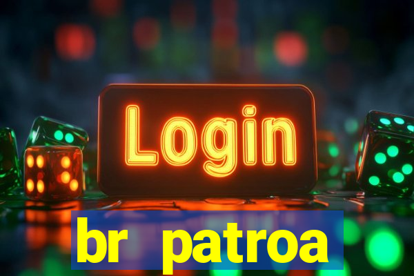 br patroa plataforma jogo online